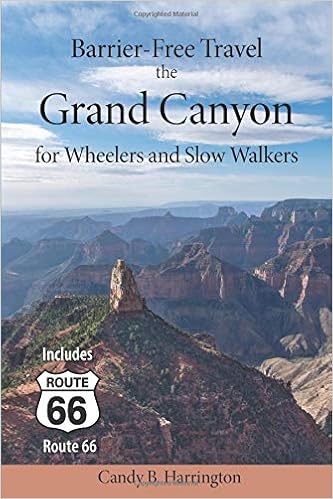 Barrier Free Travel The Grand Canyon: For Wheelers and Slow Walkers Barrier Free Travel The Grand Canyon: For Wheelers and Slow Walkers