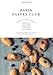 Paris Pastry Club: A Collection of Cakes, Tarts, Pastries and Other Indulgent Recipes by Fanny Zanotti