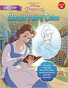 Learn To Draw Disney S Classic Fairy Tales Featuring Cinderella Snow White Belle And All Your Favorite Fairy Tale Characters Licensed Learn To Draw Disney Storybook Artists Amazon Com Books