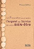 12 principes pour mettre l'argent au service de votre bien-être by