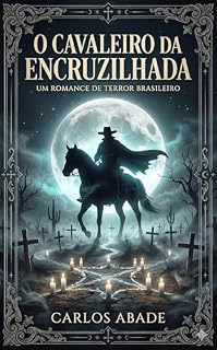 Livro O CAVALEIRO DA ENCRUZILHADA: Entre o Véu dos Mundos (Contos do Brasil Sombrio)