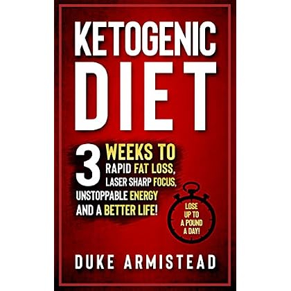 The Ketogenic Diet: 3 Weeks to Rapid Fat Loss, Laser Sharp Focus, Unstoppable Energy and a Better Life (Ketogenic Diet, Ketogenic Diet for Beginners, Ketogenic Diet Cookbook, Ketogenic Recipes) The Ketogenic Diet: 3 Weeks to Rapid Fat Loss, Laser Sharp Focus, Unstoppable Energy and a Better Life (Ketogenic Diet, Ketogenic Diet for Beginners, Ketogenic Diet Cookbook, Ketogenic Recipes)