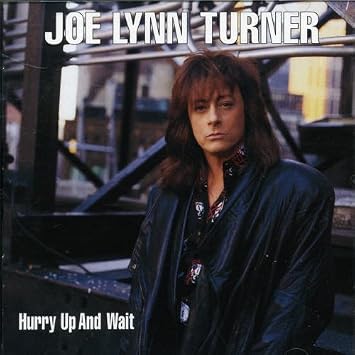 Bildergebnis für hurry up and wait joe lynn turner