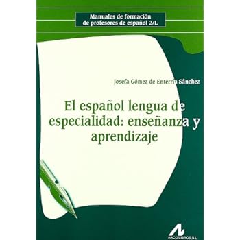 El español lengua de especialidad: enseñanza y aprendizaje. (Manuales de formación de profesores de español 2/L) El español lengua de especialidad: enseñanza y aprendizaje. (Manuales de formación de profesores de español 2/L)