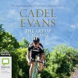 The Art of Cycling by Cadel Evans, Alan King