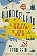 Borderland: A Journey Through the History of Ukraine