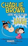 Charlie Brown: Here We Go Again  (PEANUTS AMP! Series Book 7): A PEANUTS Collection (Peanuts Kids)