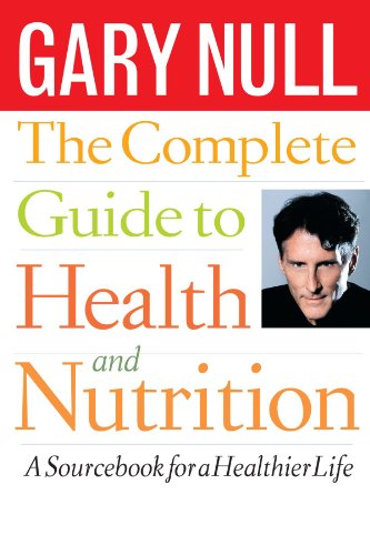 The Complete Guide to Health and Nutrition: A Sourcebook for a Healthier Life
