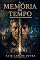 Livro A MEMÓRIA DO TEMPO: Dois Séculos. Duas Vidas. Um Homem Entre Elas.