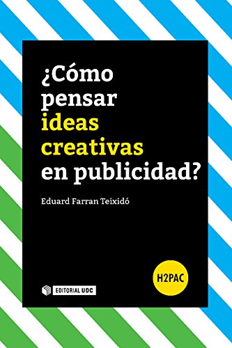¿Cómo pensar ideas creativas en publicidad? (H2PAC)