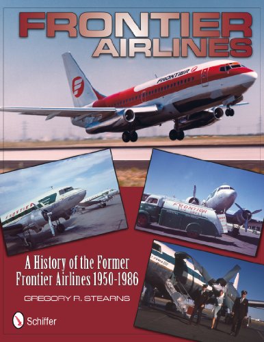 Frontier Airlines: A History of the Former Frontier Airlines, 1950-1986