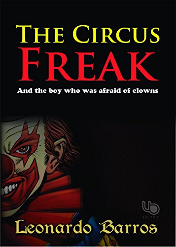 The Circus Freak - And the boy who was afraid of clowns