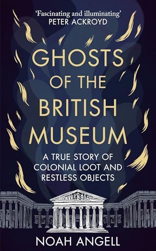 Ghosts of the Restless Shore 洋書 写真集 Ghosts of the British Museum: A True Story of Colonial Loot and