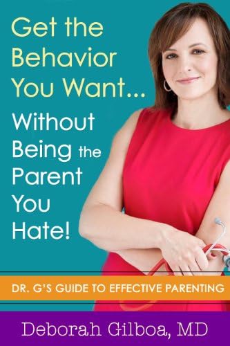 Get the Behavior You Want... Without Being the Parent You Hate!: Dr. G's Guide to Effective Parenting Paperback – 30 Sept. 2014