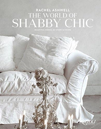 Rachel Ashwell's Shabby Chic Treasure Hunting and Decorating Guide