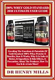 100% WHEY GOLD  STANDARD: 2018 ULTIMATE  USER GUiDE: Unveiling The Functions & Potentials Of Gold Standard 100% Whey Protein: It Benefits