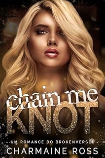 Livro Chain Me Knot: Um Romance BrokenVerse (Série de romance BrokenVerse Omegaverse Livro 2)