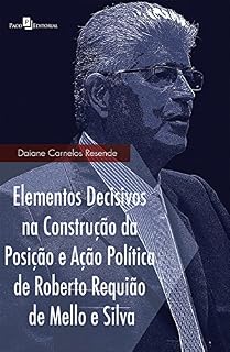 Livro Elementos decisivos na construção da posição e ação política de Roberto Requião de Mello e Silva