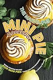 The Marvelous Mini Pie Cookbook: More amazing recipes for mini pies than you can imagine! by Anthony Boundy