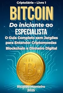 Livro Bitcoin do Iniciante ao Especialista: O guia completo e sem jargões para entender criptomoedas, blockchain e dinheiro digital para jovens adultos (CriptoSérie Livro 1)