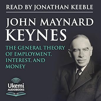 The General Theory of Employment, Interest, and Money - John Maynard Keynes