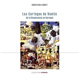 Les  cortèges de vanité de la Renaissance au Baroque