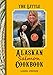 The Little Alaskan Salmon Cookbook