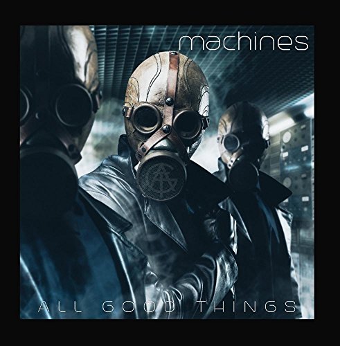 All Good Things - Machines - Zortam Music
