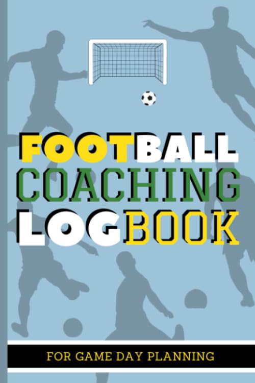 Football Coaching Log book For Game Day Planning: For Training Sessions, Amateur Sunday League Football Clubs, Youth Soccer Drills, With Field Diagrams, Manager/Coach Appreciation Gift