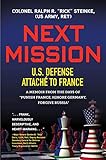 NEXT MISSION: U.S. Defense Attaché to France. A memoir from the days of 