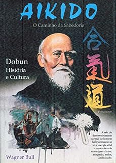 Livro Aikido o caminho da sabedoria: Dobun história e cultura