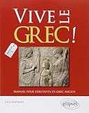 Vive le grec ! : Manuel pour débutants en grec ancien (2) by