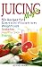 Juicing Magic: 50+ Recipes for Detoxification, Weight Loss, Healthy Smooth Skin, Diabetes, Gain Ener by ADISH Books