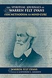 The Spiritual Journals of Warren Felt Evans: From Methodism to Mind Cure (Religion in North America) by Warren Felt Evans, Catherine L. Albanese