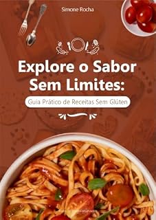 Livro Explore o Sabor Sem Limites : Guia Prático de Receitas Sem Glúten