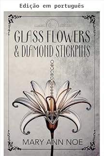 Livro Flores de vidro e alfinetes de diamante (Uma história de Lynn e Alfred Livro 2)