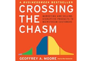Crossing the Chasm: Marketing and Selling Technology Projects to Mainstream Customers