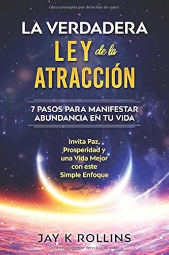 Download La Verdadera Ley de la Atracción: 7 Pasos para Manifestar Abundancia en tu Vida  Invita Paz, Prosperidad y una Vida Mejor con este Simple Enfoque: Libro en Español / Law Of Attraction Spanish Book PDF