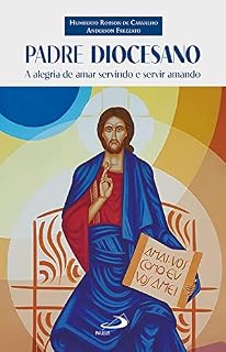 Livro Padre diocesano: a alegria de amar servindo e servir amando (Vocação e vida consagrada)