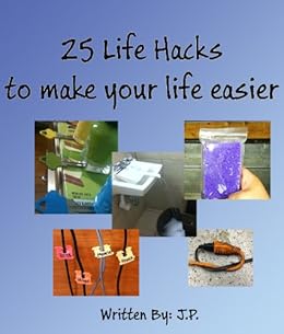 Amazon.com: 25 Life Hacks to make your life easier eBook ...