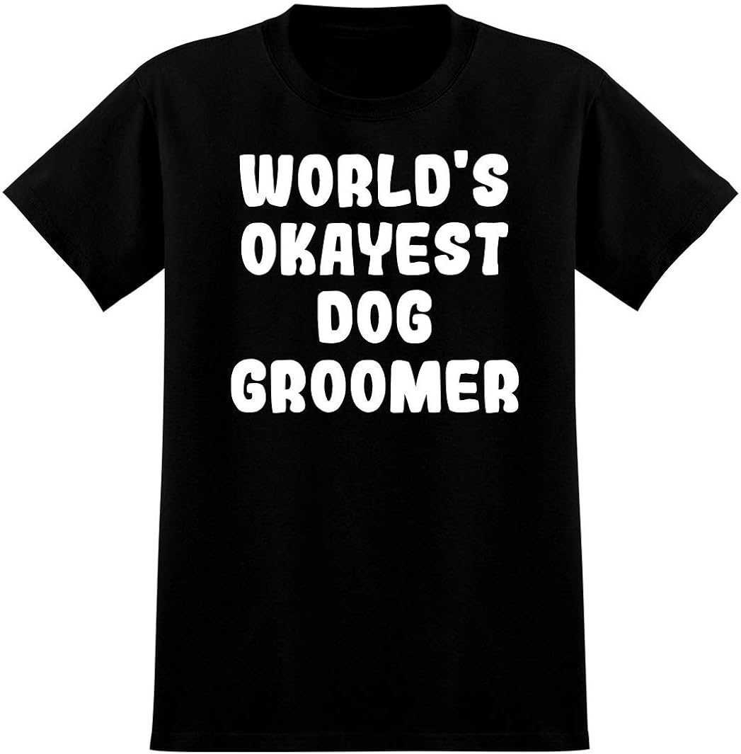 Amazon.com: World’s Okayest Dog Groomer - Soft Men’s T-Shirt: Clothing