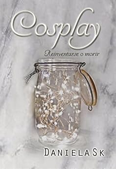 Cosplay Spanish Edition Kindle Edition By Daniela Sk