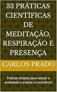 Livro 33 Práticas Científicas de Meditação, Respiração e Presença