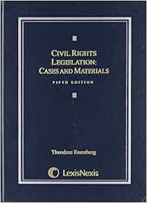 Civil Rights Legislation Cases And Materials Theodore Eisenberg 9780820559919 Amazon Com Books