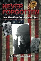Never Forgotten: The Vietnam Veteran Fifty Years Later