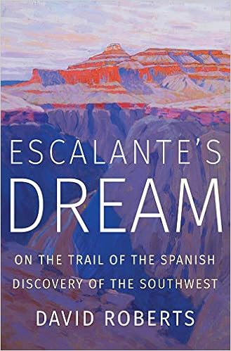 Escalante’s Dream: On the Trail of the Spanish Discovery of the Southwest