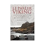 Le parler Viking: Vocabulaire historique de la Scandinavie ancienne et médiévale (Collection Islan by 
