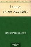 Front cover for the book Laddie: A True Blue Story by Gene Stratton-Porter