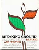 Breaking Ground : Teachers Relate Reading and Writing in the Elementary School, Hansen, Jane and Newkirk, Thomas, 0435082191