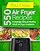 550 Air Fryer Recipes: Amazingly Tasty & Healthy Air Fryer Cookbook